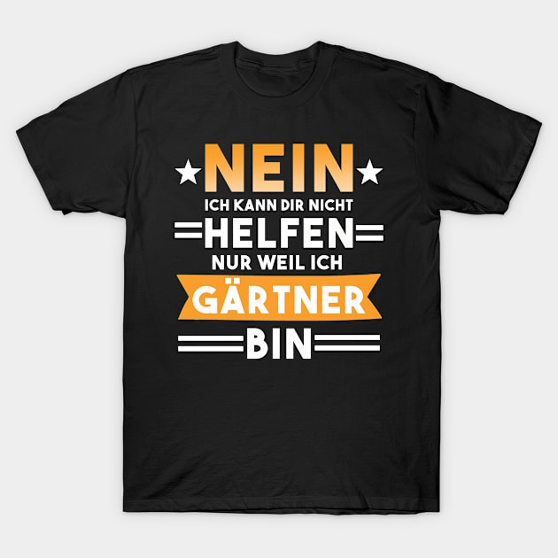 Gärtner Garten Hobbygärtner Spruch T-Shirt by Jonas Design